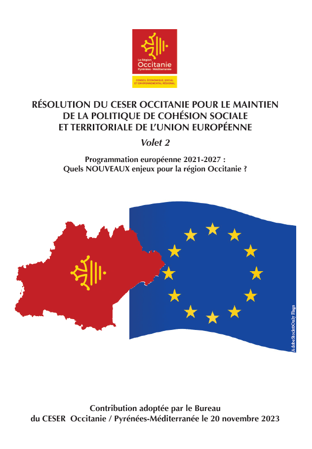 RÉSOLUTION DU CESER OCCITANIE POUR LE MAINTIEN DE LA POLITIQUE DE COHÉSION SOCIALE ET TERRITORIALE DE L’UNION EUROPÉENNE Volet 2 Programmation européenne 2021-2027 Quels nouveaux enjeux pour la région Occitanie ?